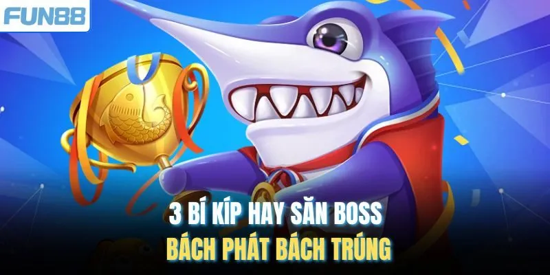 3 bí kíp hay săn boss bách phát bách trúng