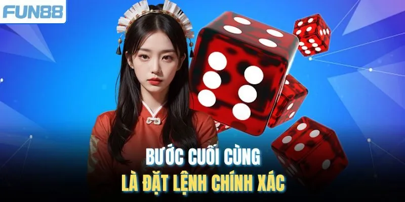 Bước cuối cùng là đặt lệnh chính xác