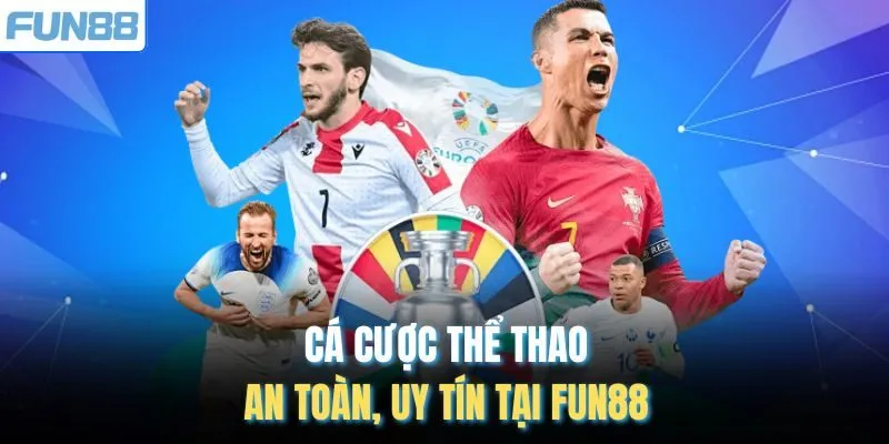 Cá cược thể thao an toàn, uy tín tại Fun88