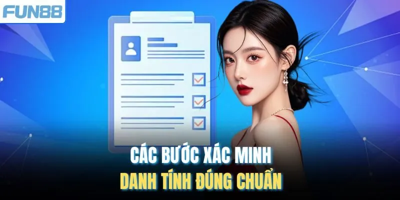Các bước xác minh danh tính đúng chuẩn
