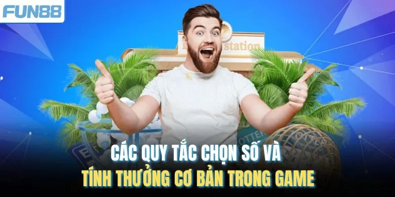 Các quy tắc chọn số và tính thưởng cơ bản trong game