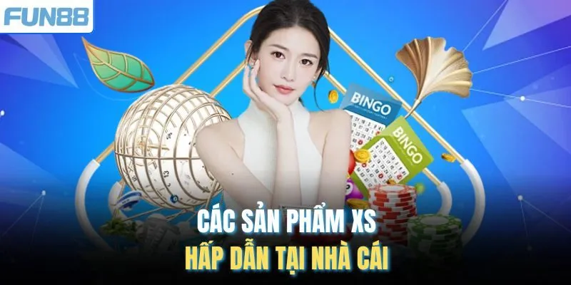 Các sản phẩm XS hấp dẫn tại nhà cái