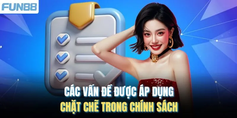Các vấn đề được áp dụng chặt chẽ trong chính sách