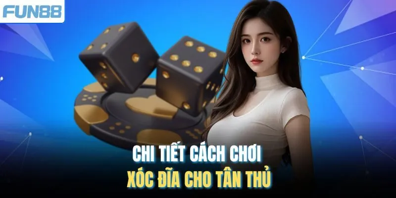 Chi tiết cách chơi Xóc Đĩa cho tân thủ