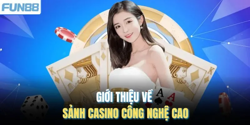 Giới thiệu về sảnh casino công nghệ cao
