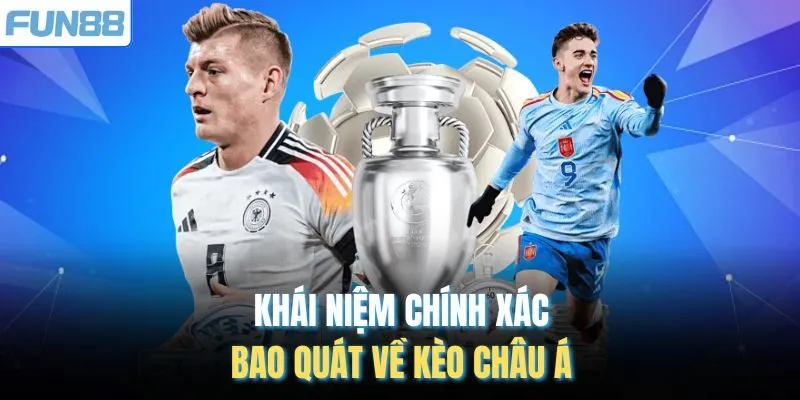 Khái niệm chính xác, bao quát về Kèo châu Á
