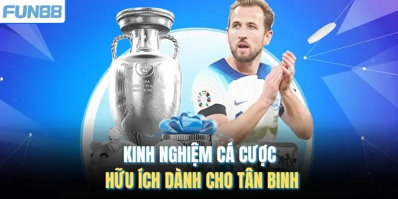 Kinh nghiệm cá cược hữu ích dành cho tân binh