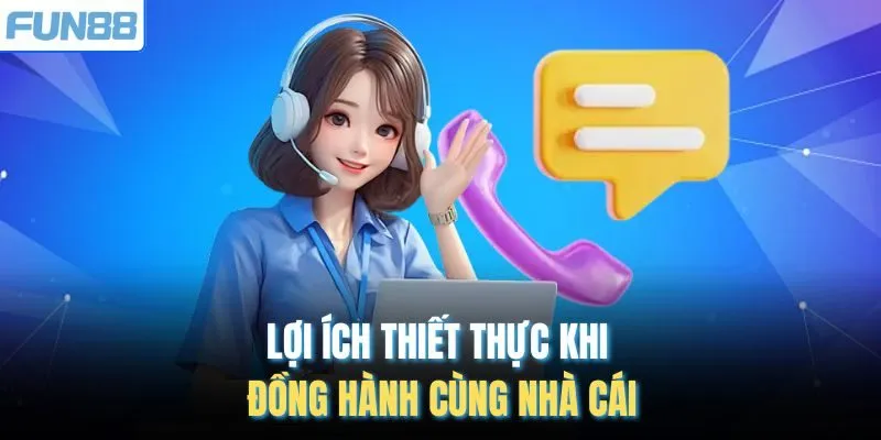 Lợi ích thiết thực khi đồng hành cùng nhà cái