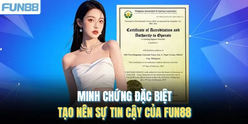 Minh chứng đặc biệt tạo nên sự tin cậy của FUN88