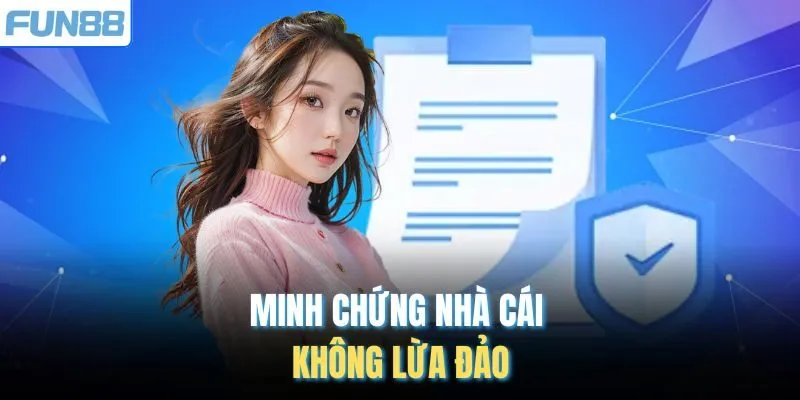 Minh chứng nhà cái không lừa đảo