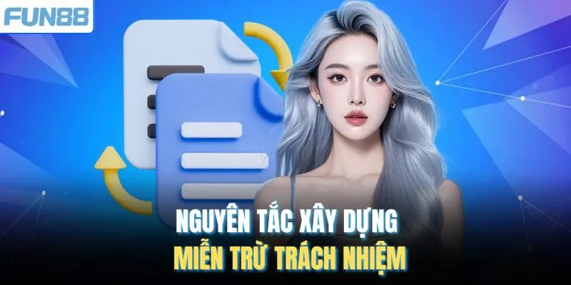 Nguyên tắc xây dựng miễn trừ trách nhiệm