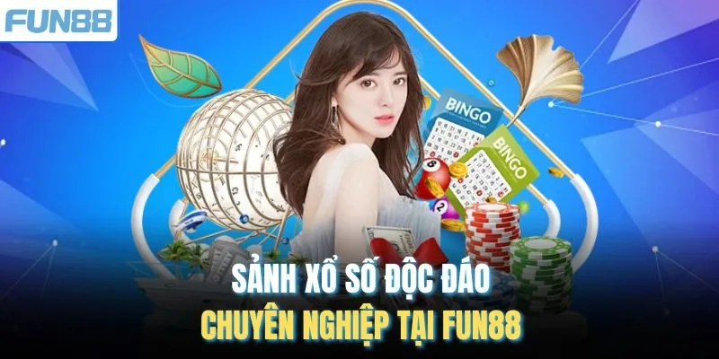 Sảnh xổ số độc đáo, chuyên nghiệp tại Fun88