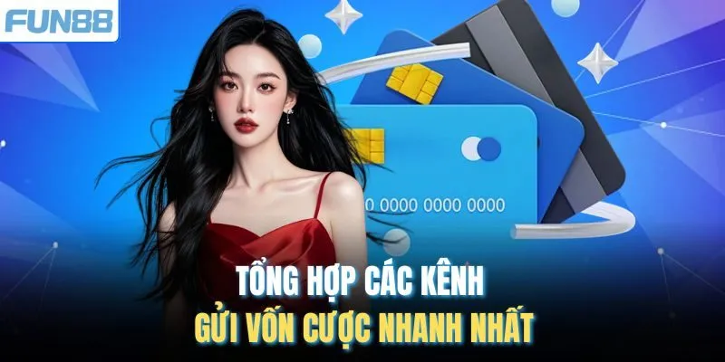 Tổng hợp các kênh gửi vốn cược nhanh nhất
