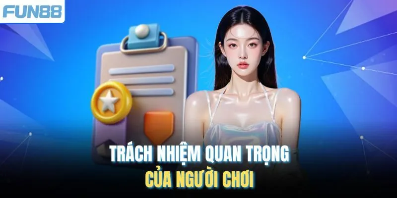 Trách nhiệm quan trọng của người chơi