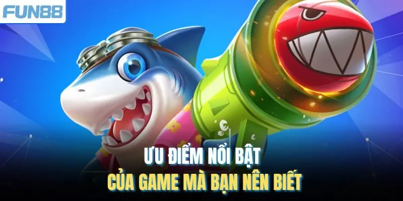 Ưu điểm nổi bật của game mà bạn nên biết